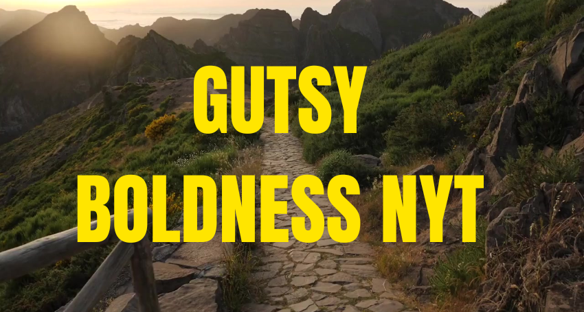 Gutsy Boldness